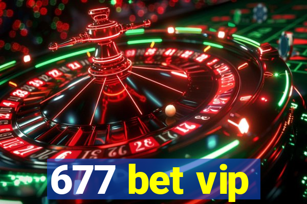 677 bet vip